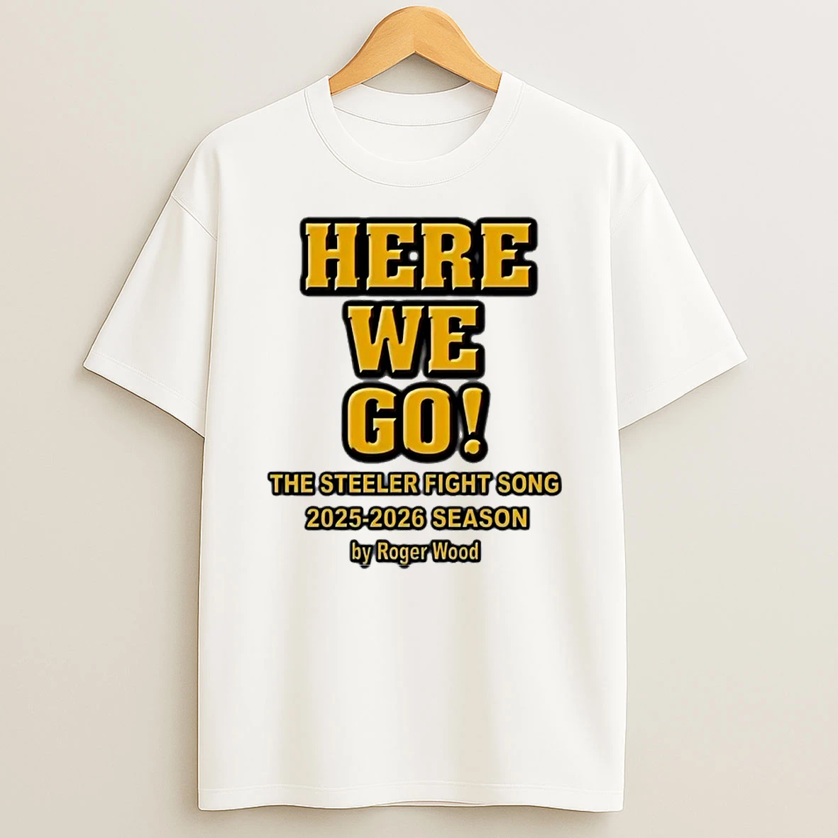 Roger Wood Here We Go The Steelers Fight Song 2025 2026 Season Shirts