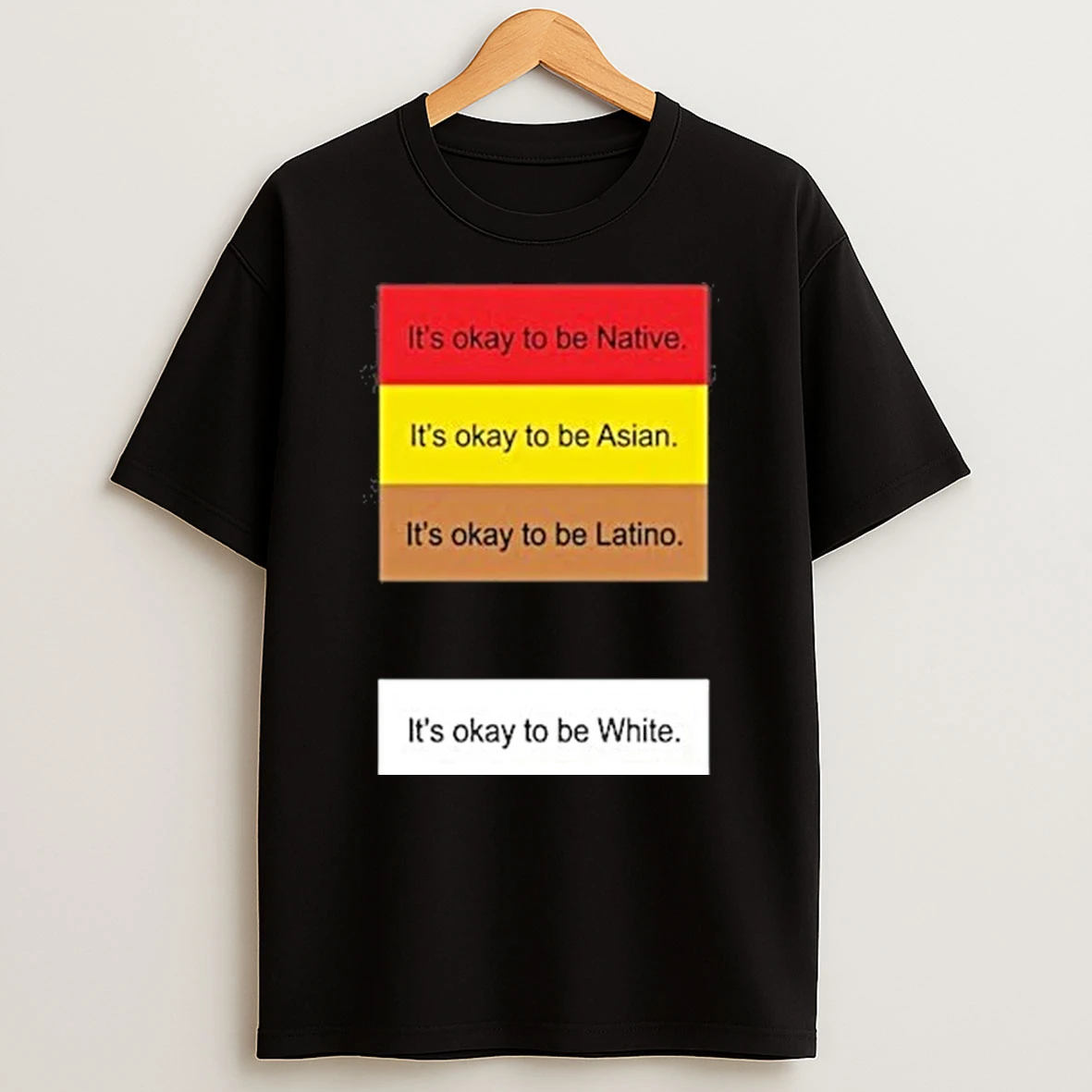 Rothmus Its Okay To Be Native Its Okay To Be Asian Its Okay To Be Latino Its Okay To Be White Shirts