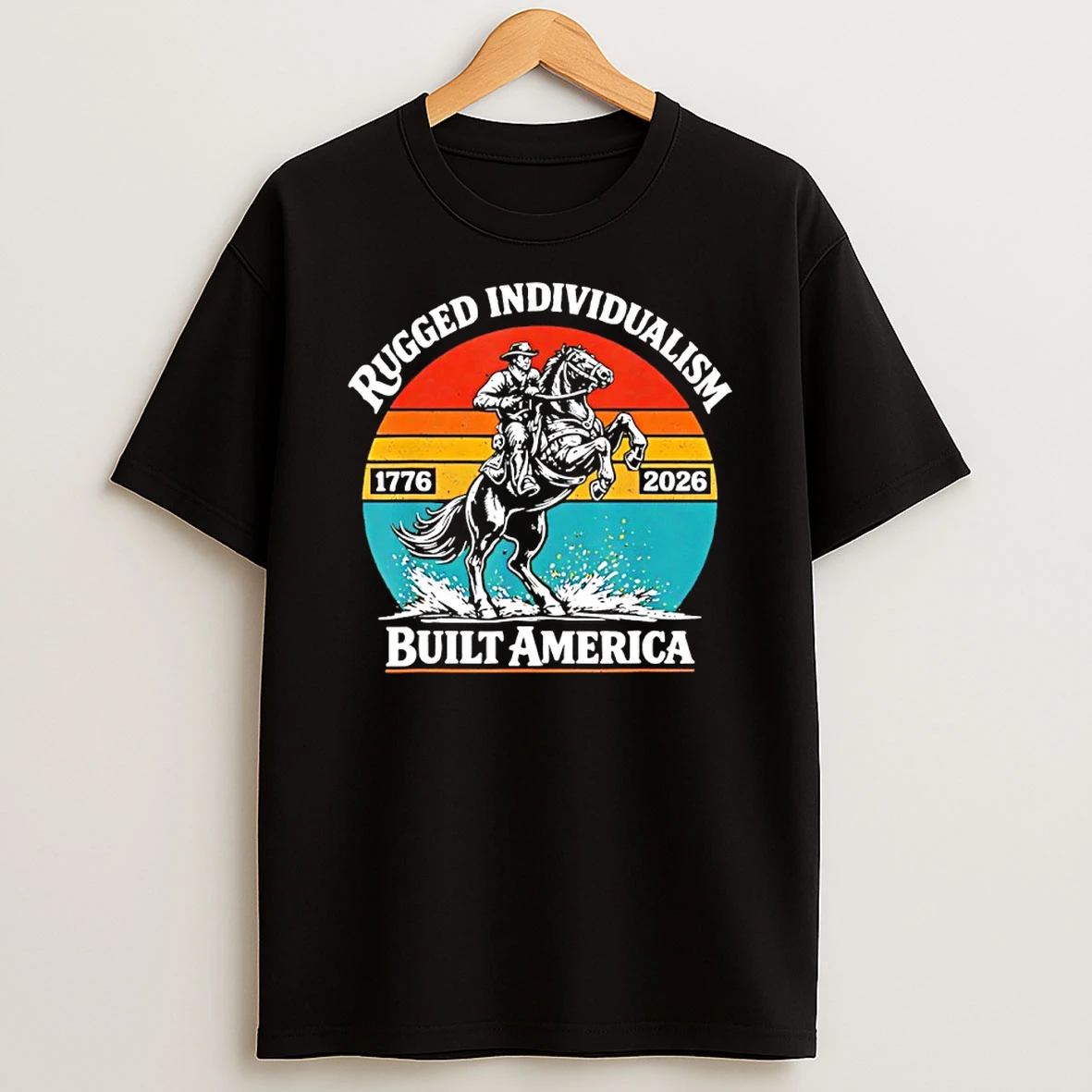 Rugged Individualism Patriotic Built America 1776 2026 Vintage Shirts