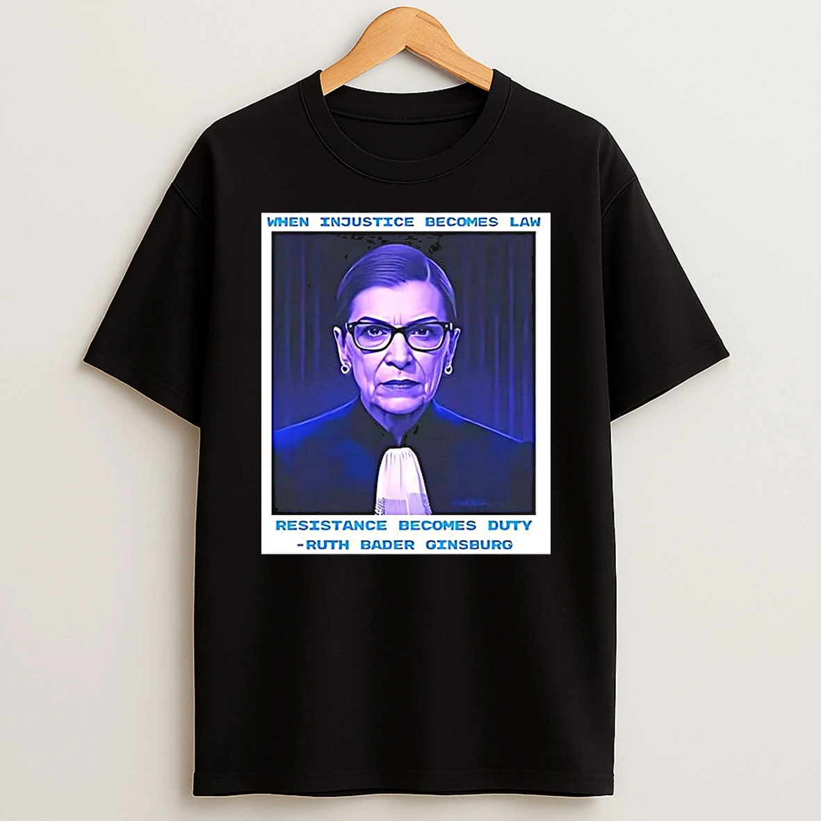 Ruth Bader Ginsburg When Injustice Becomes Law Resistance Becomes Duty Woman Shirts