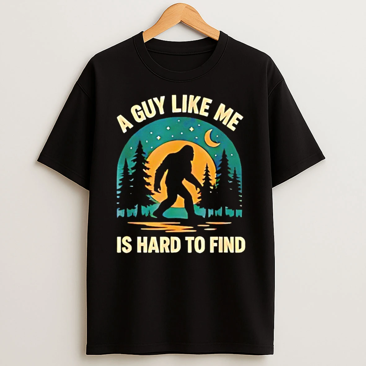Sasquatch A Guy Like Me Is Hard To Find Shirts
