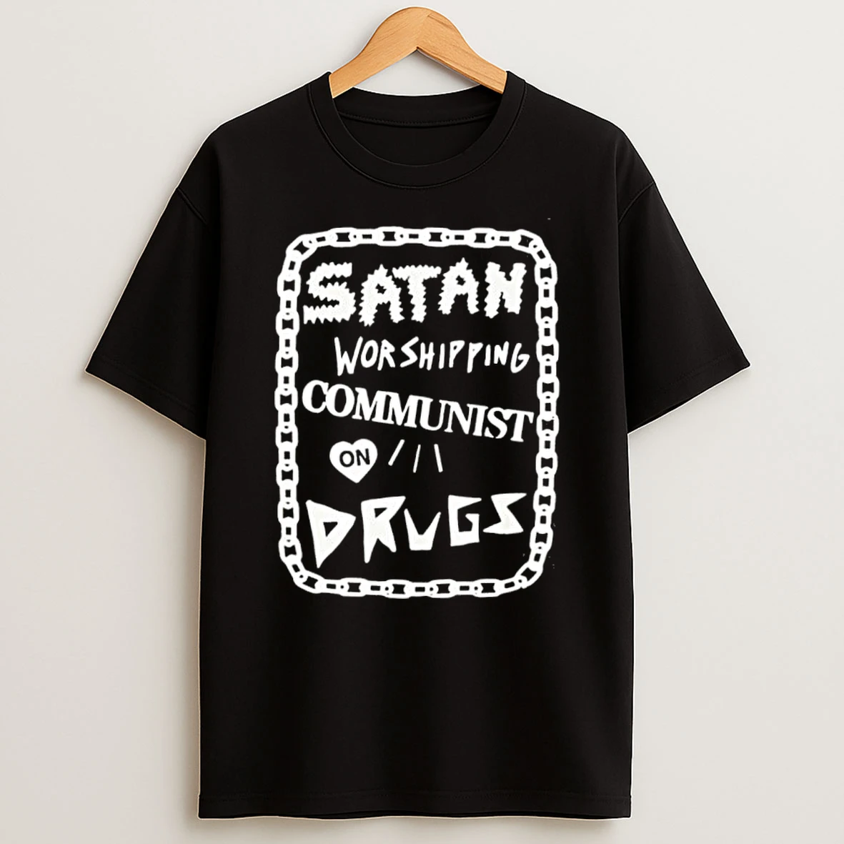 Satan Worshipping Communist On Drugs Chain Border Heart Shirts