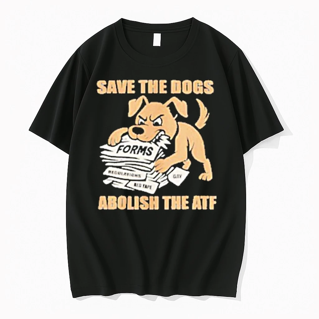 Save The Dogs Abolish The Atf Forms Regulations Shirts