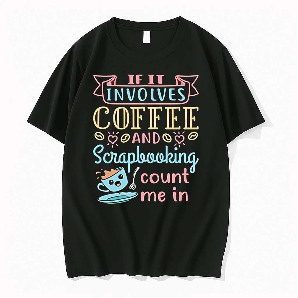 Scrapbook Scrapbooking Scrap Booking Craft Coffee Quote Shirts
