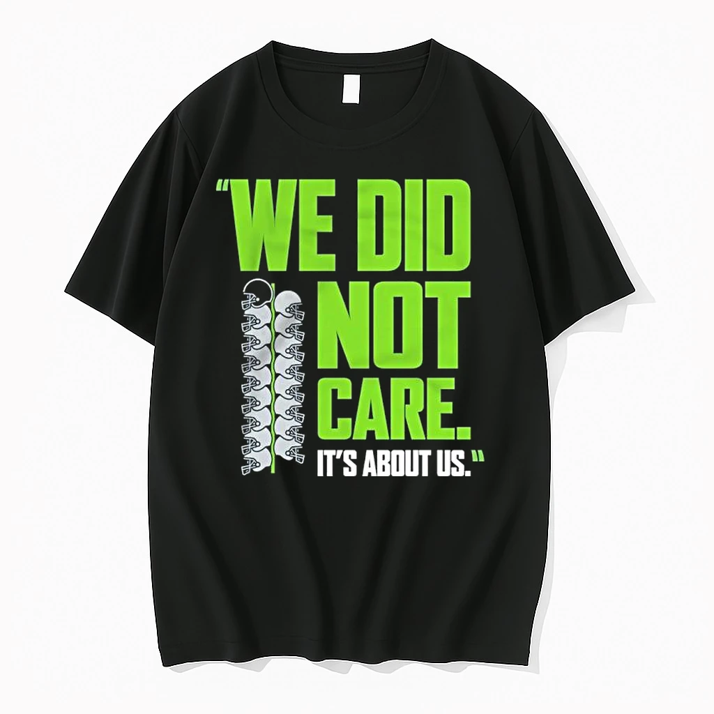 Seattle Seahawks We Did Not Care Its About Us Shirts