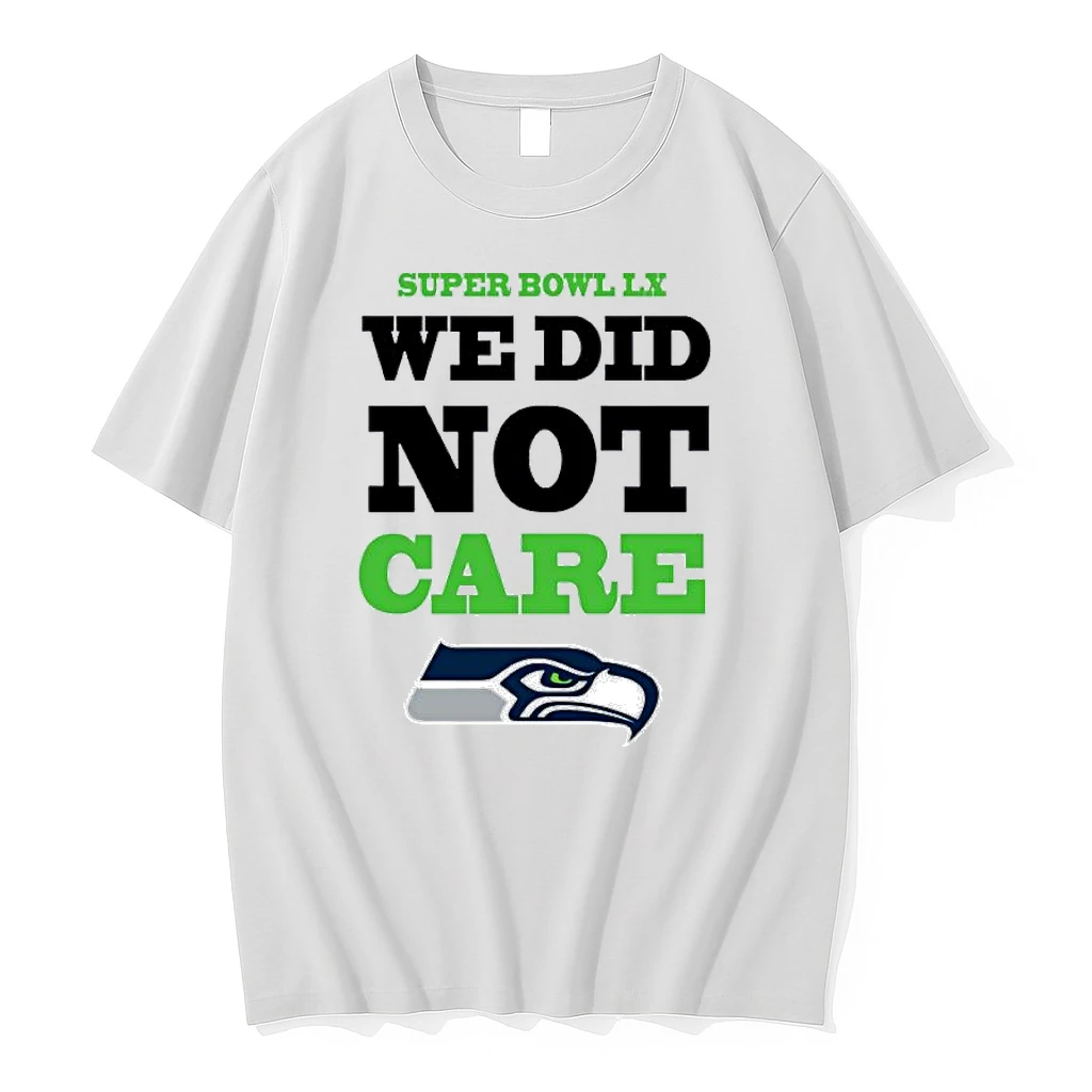 Seattle Seahawks We Did Not Care Super Bowl Lx Bound Shirts