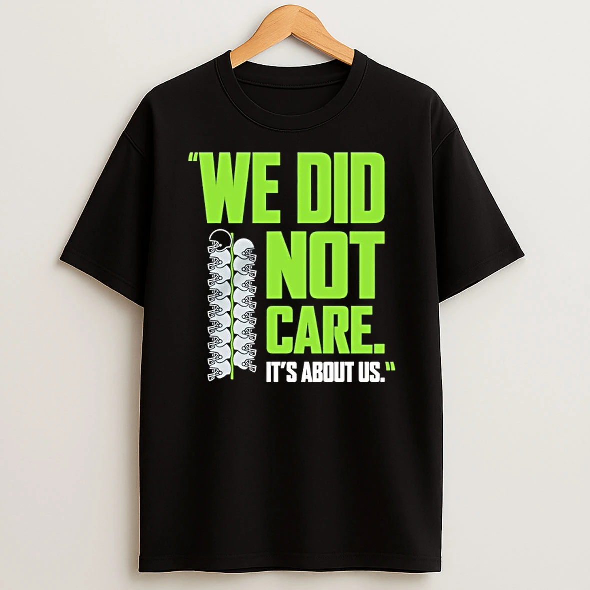 Seattle Seahawks Football We Did Not Care Its About Us Shirts