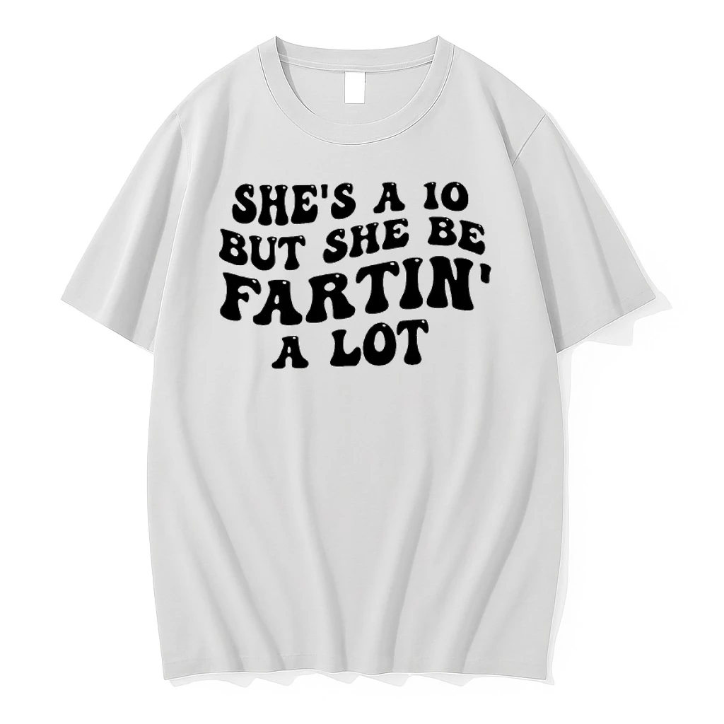 Shes A 10 But Fartin A Lot Shirts