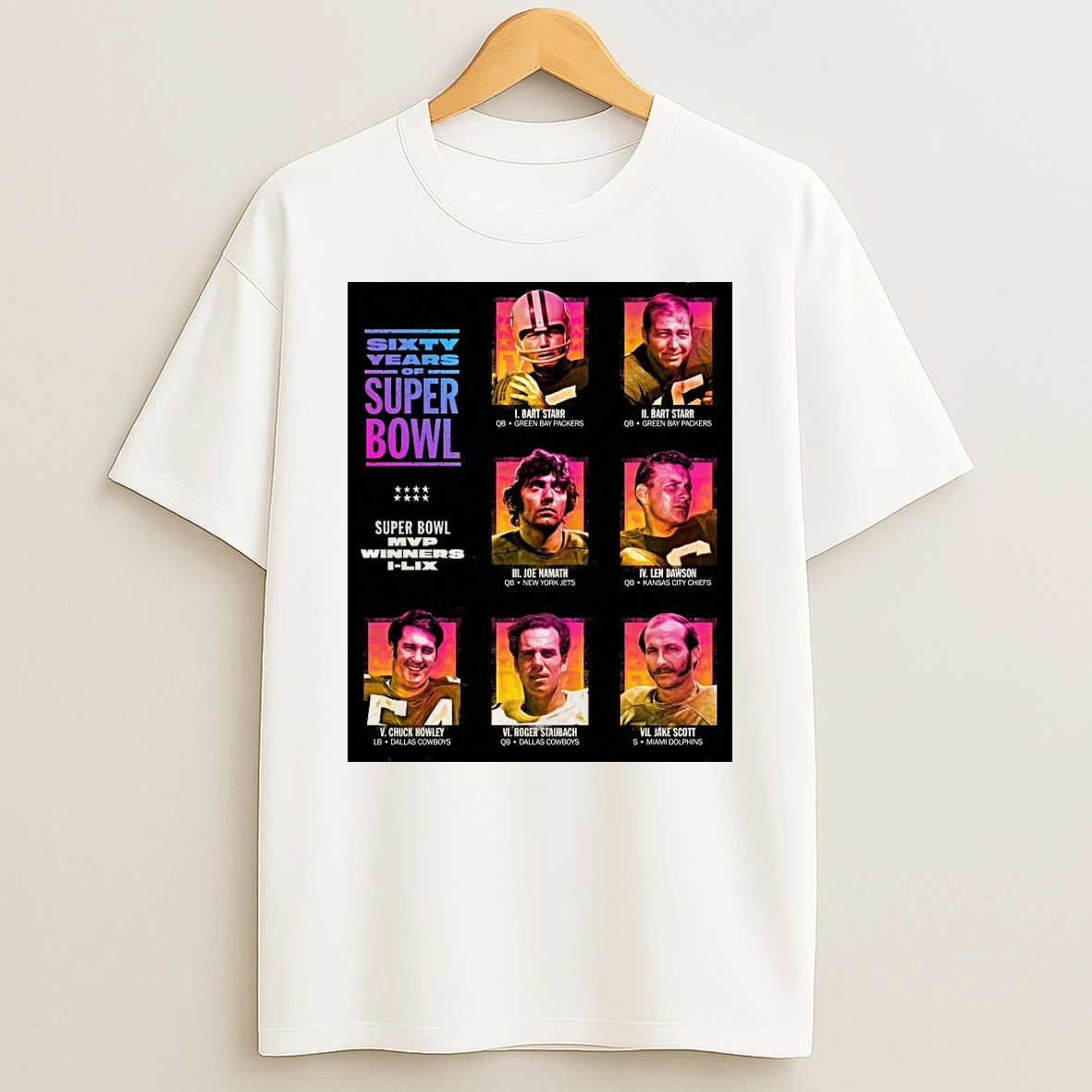 Sixty Years Of Super Bowl Super Bowl Mvp Winners I Lix Bart Starr Joe Namath T Shirts