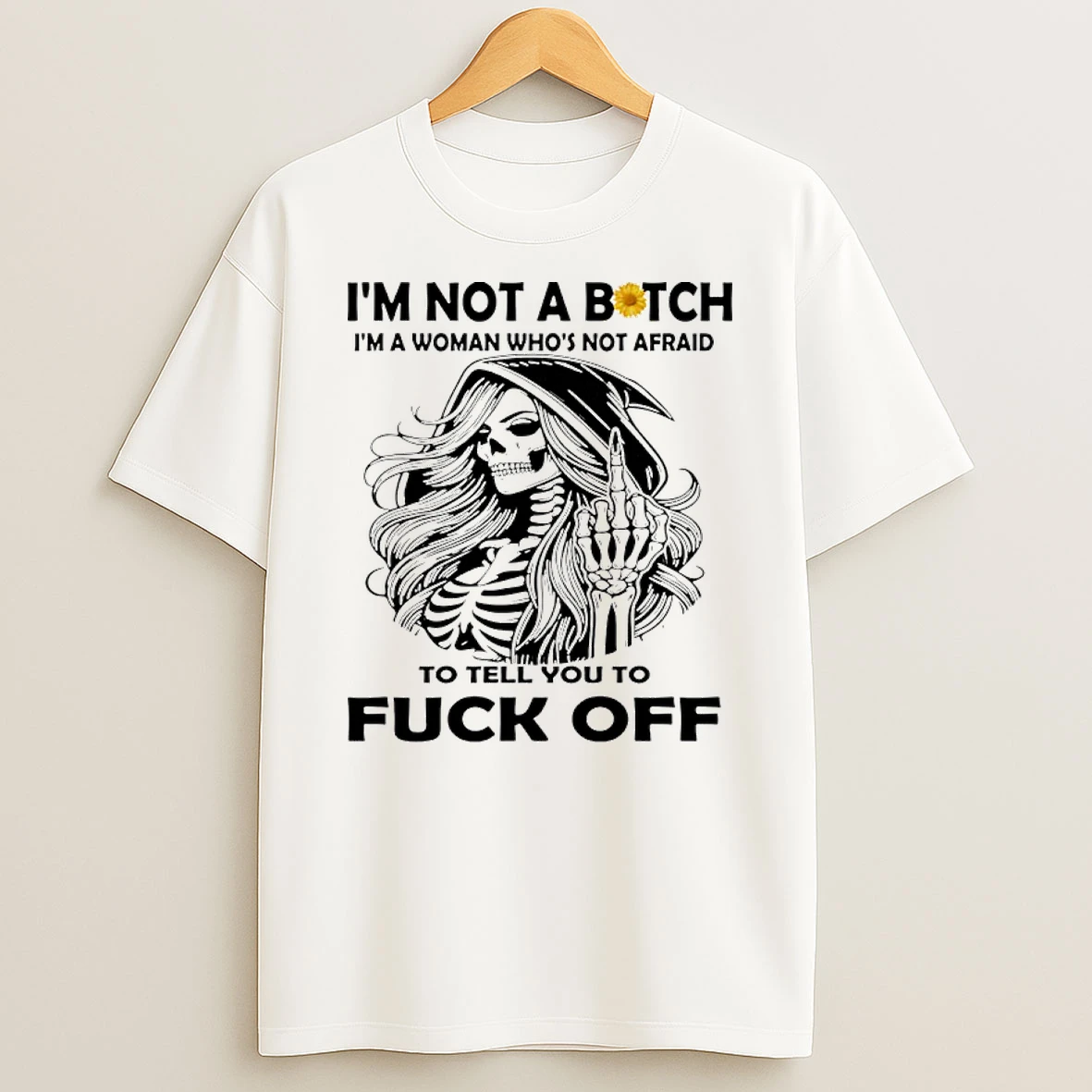Skeleton Middle Finger Im Not A Bitch Im A Woman Whos Not Afraid To Tell You To Fuck Off Shirts