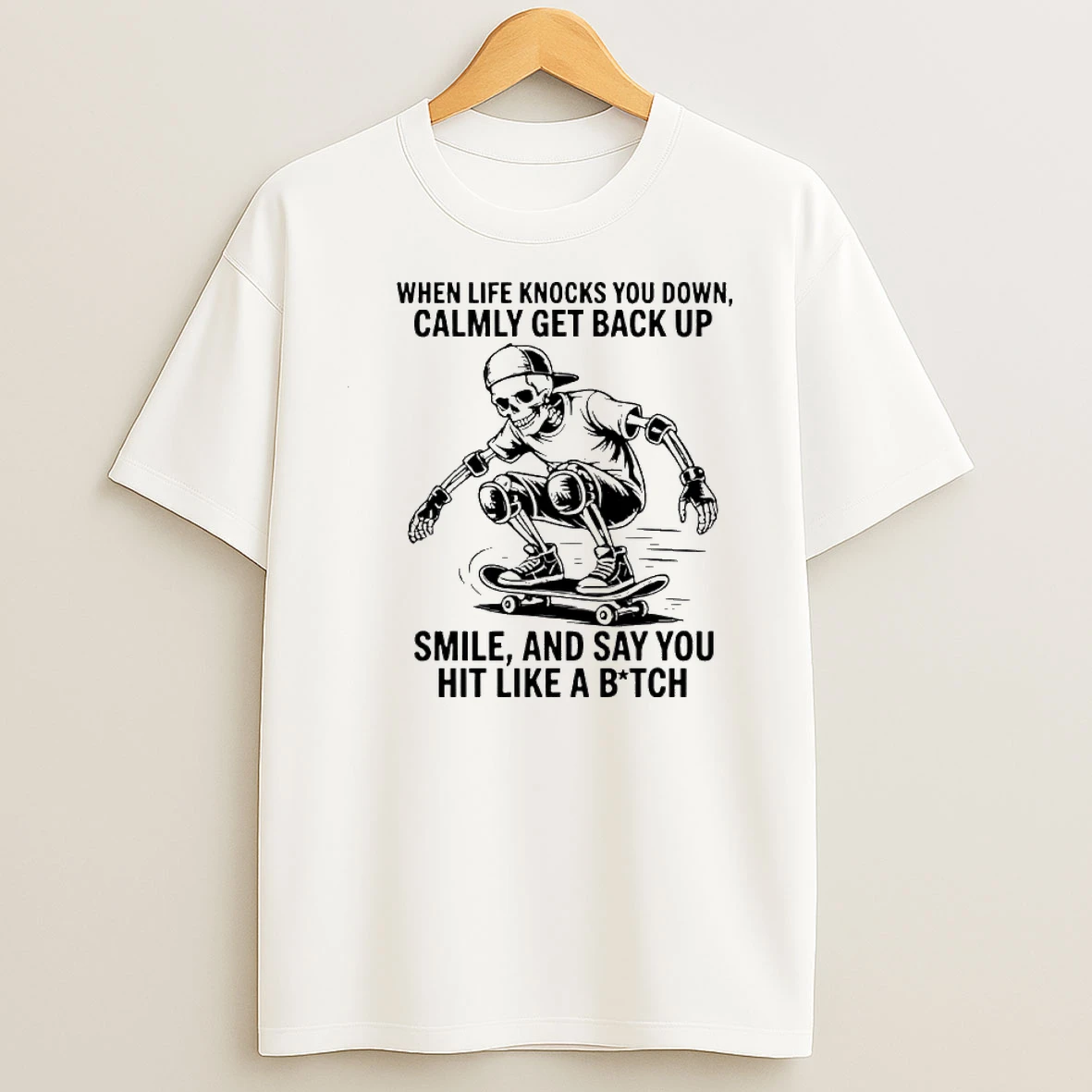 Skeleton When Life Knocks You Down Calmly Get Back Up Smile And Say You Hit Like A Bitch Shirts