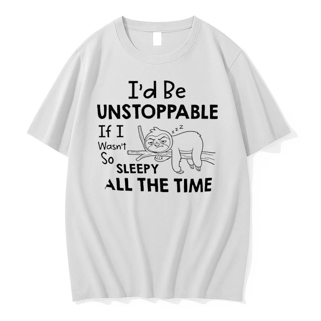 Sloth Id Be Unstoppable If I Wasnt So Sleepy All The Time Shirts