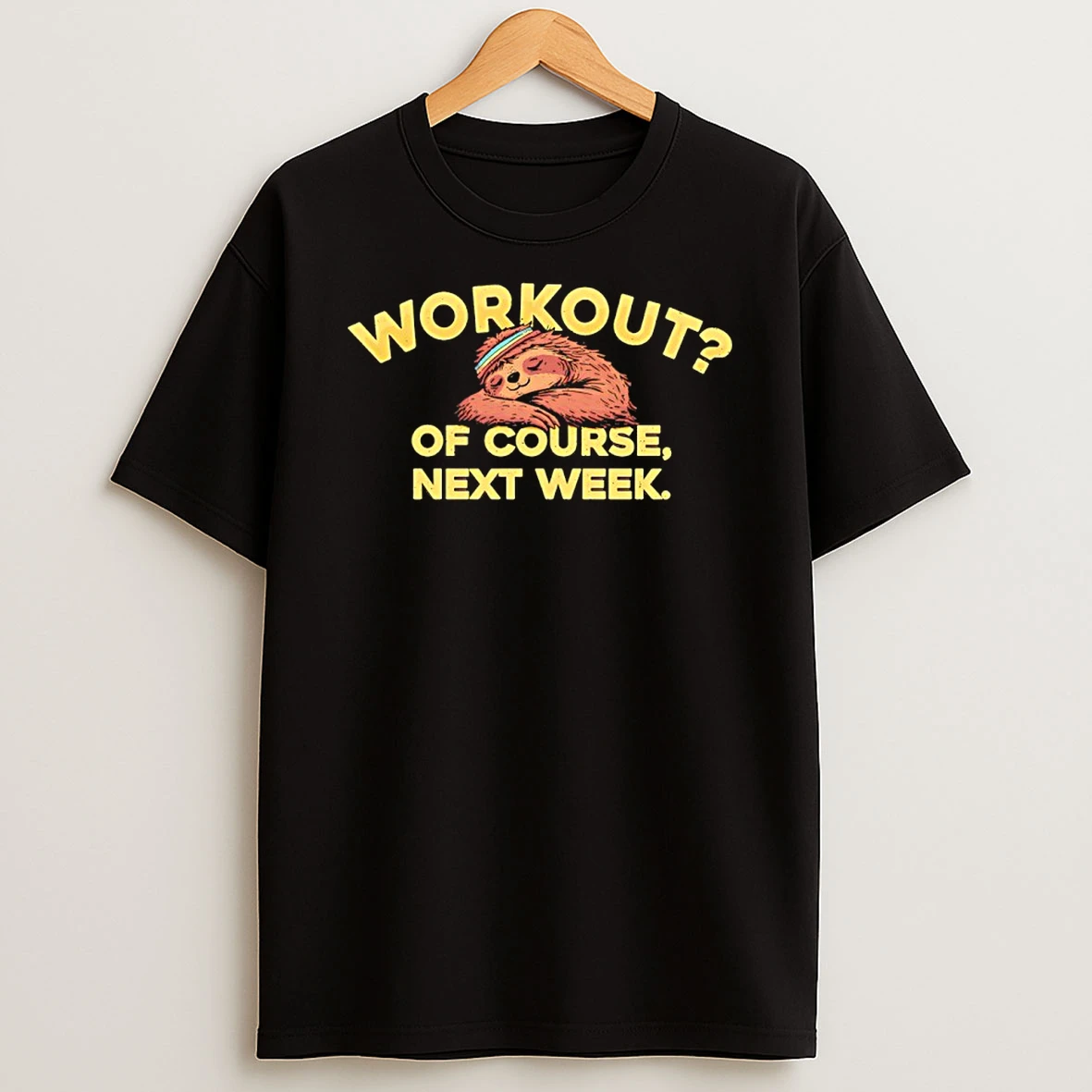 Sloth Workout Of Course Next Week Graphic Shirts