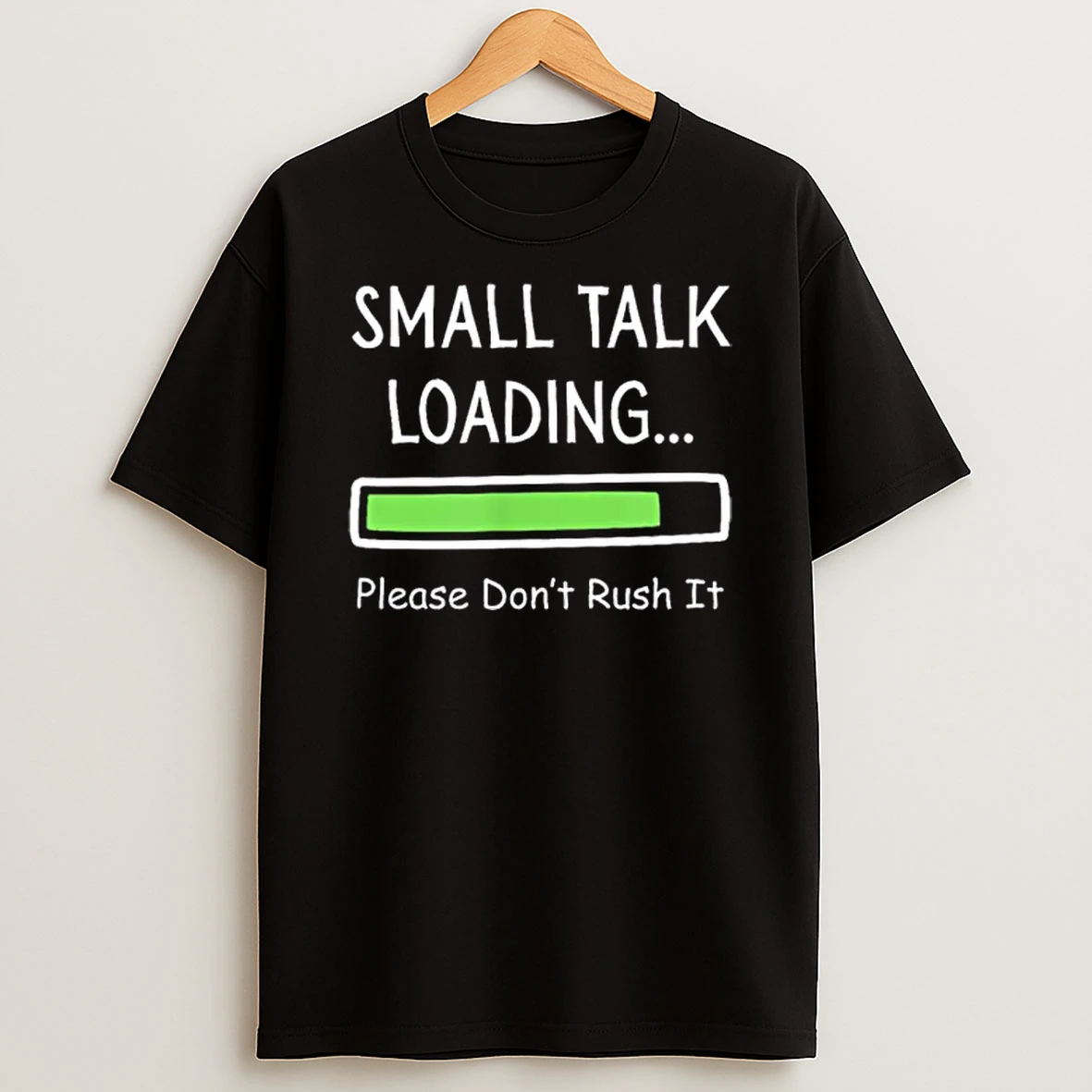 Small Talk Loading Please Dont Rush It Funny Anti Social Shirts