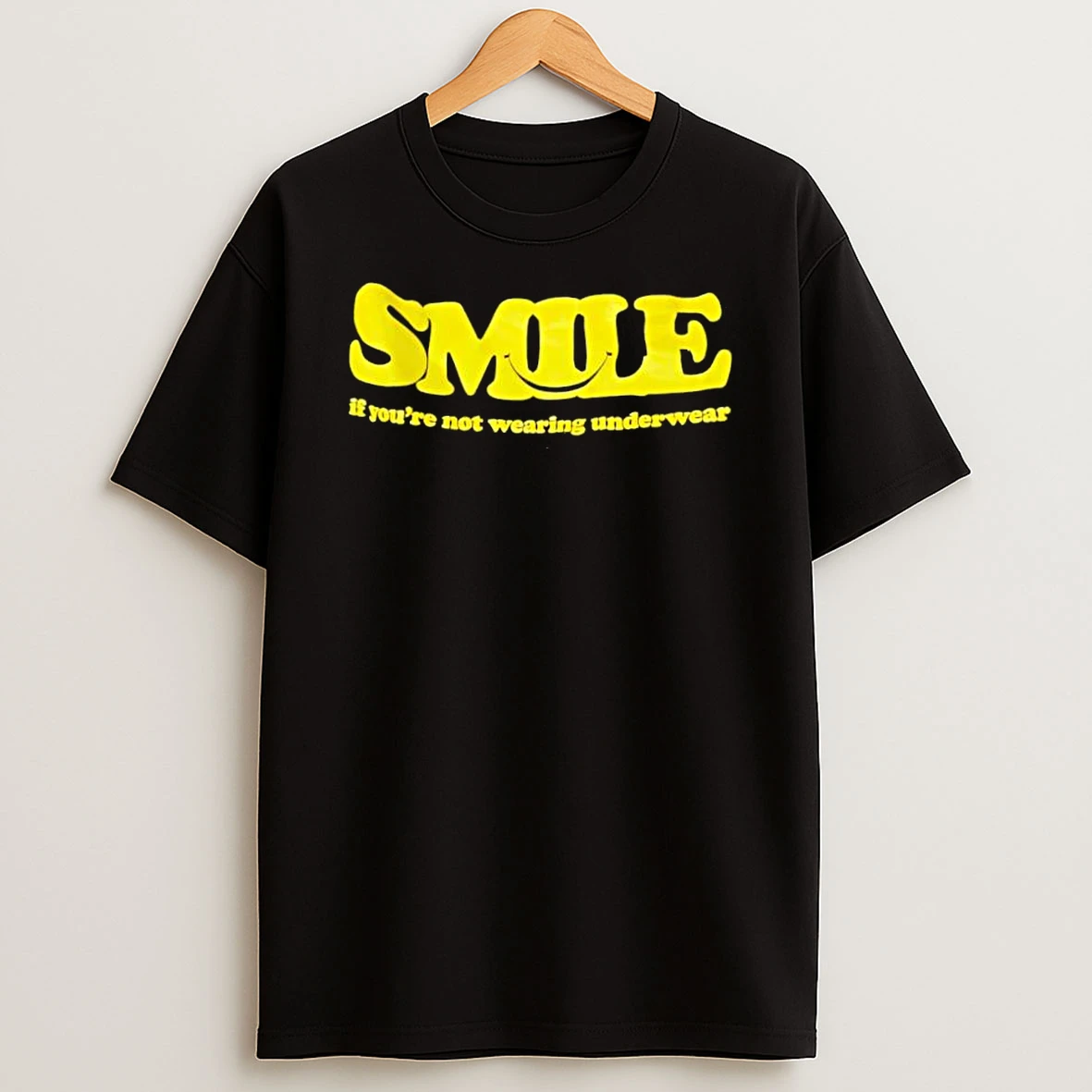Smile If Youre Not Wearing Underwear Shirts