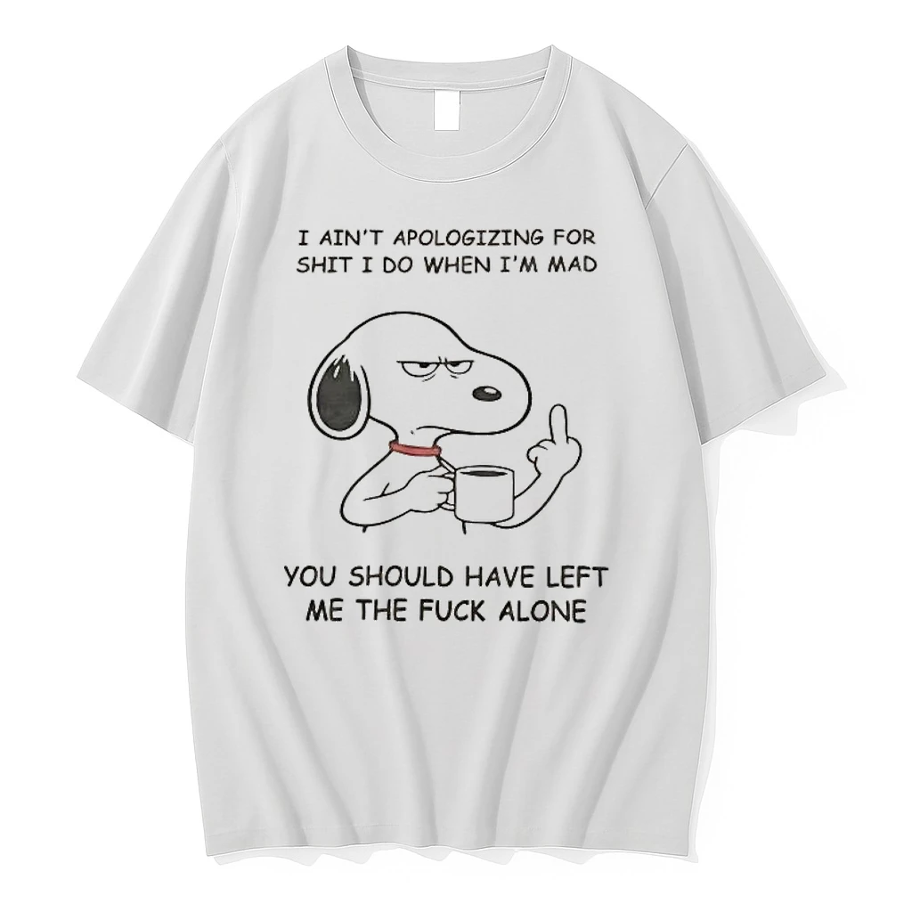 Snoopy I Aint Apologizing For Shit I Do When Im Mad Shirts