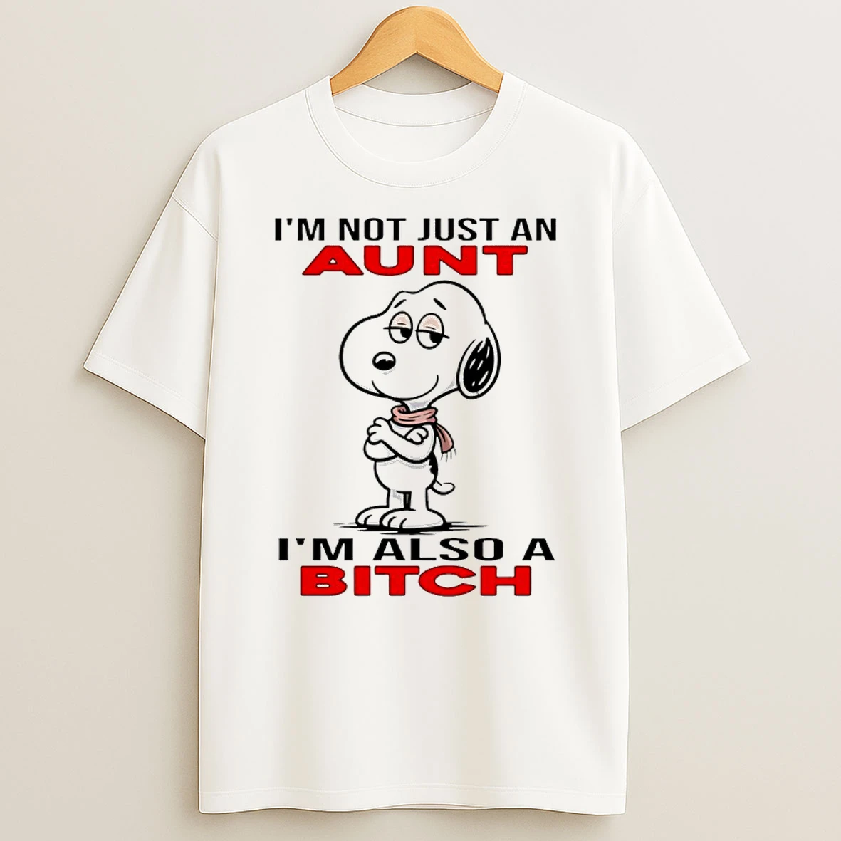 Snoopy Im Not Just An Aunt Im Also A Bitch Shirts