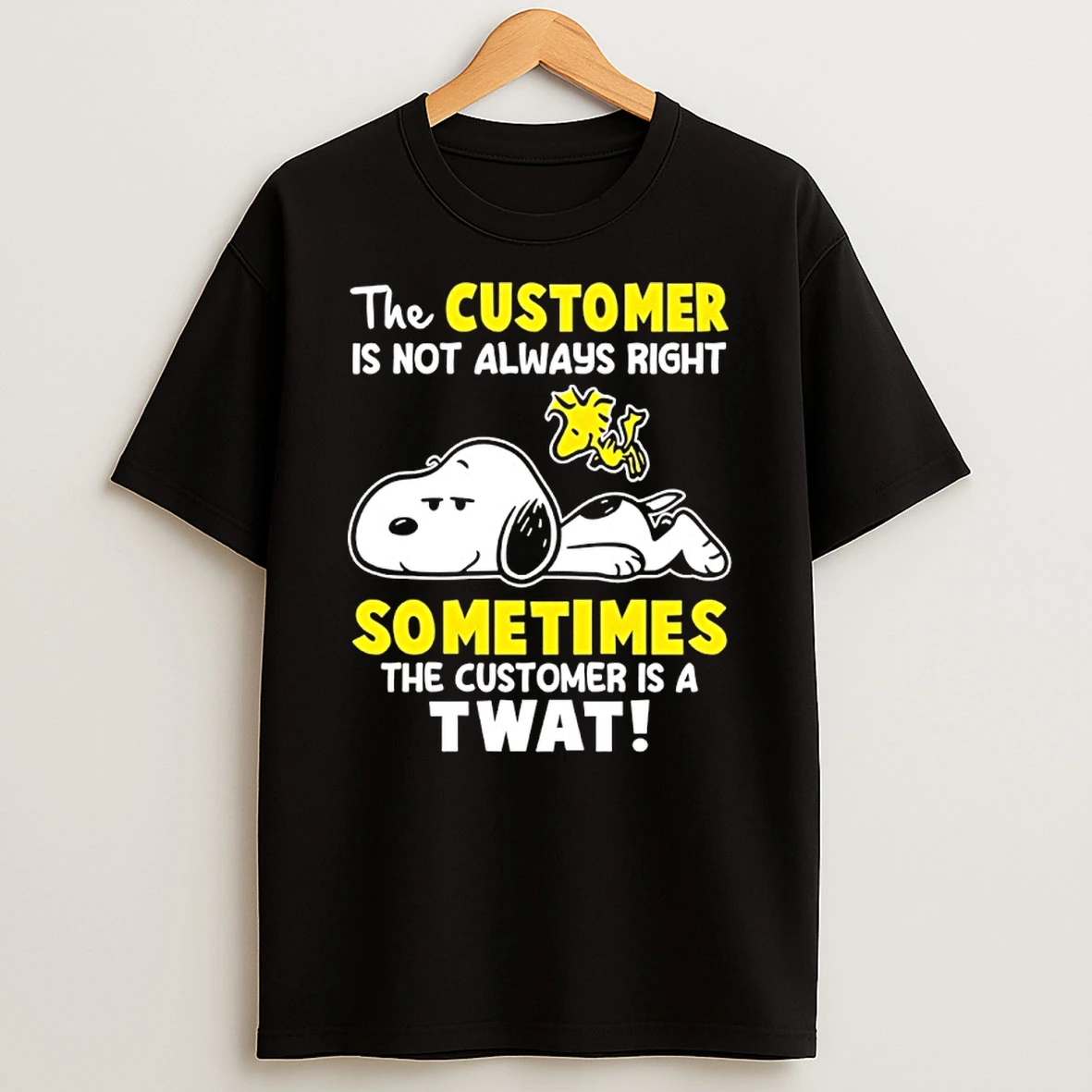 Snoopy And Woodstock The Customer Is Not Always Right Sometimes The Customer Is A Twat Shirts