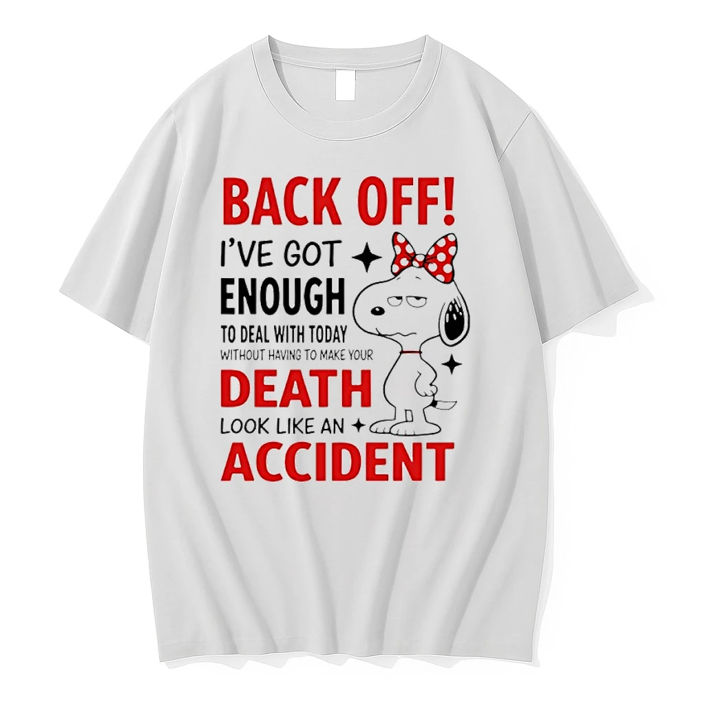 Snoopy Back Off Ive Got Enough To Deal With Today Without Having To Make Your Death Look Like An Accident Shirts