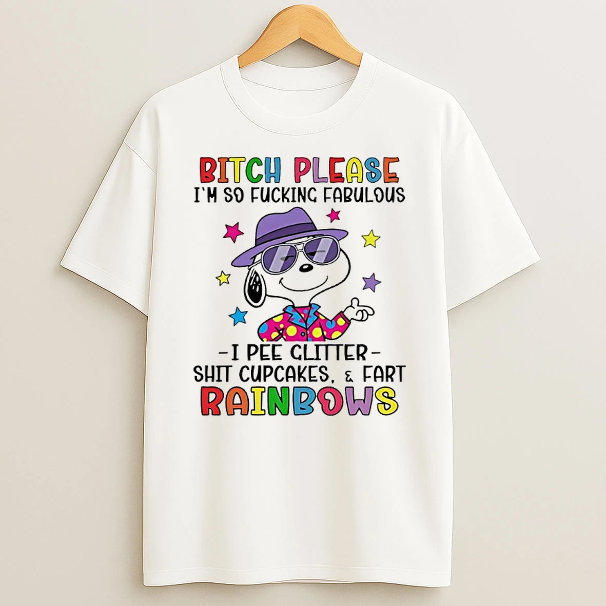 Snoopy Bitch Please Im So Fucking Fabulous I Pee Glitter Shit Cupcakes And Fart Rainbows Shirts