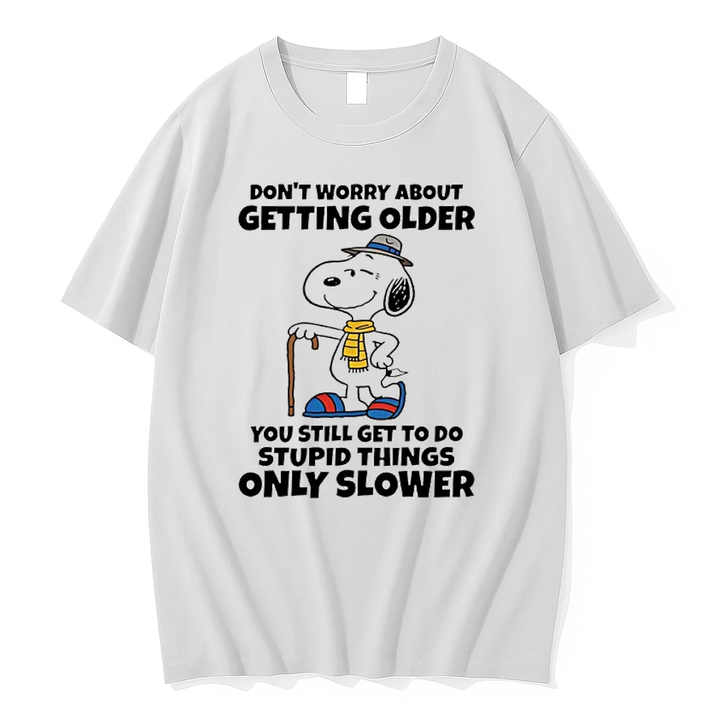 Snoopy Dont Worry About Getting Older Youre Still Gonna Do Dumb Stuff Only Slower Shirts