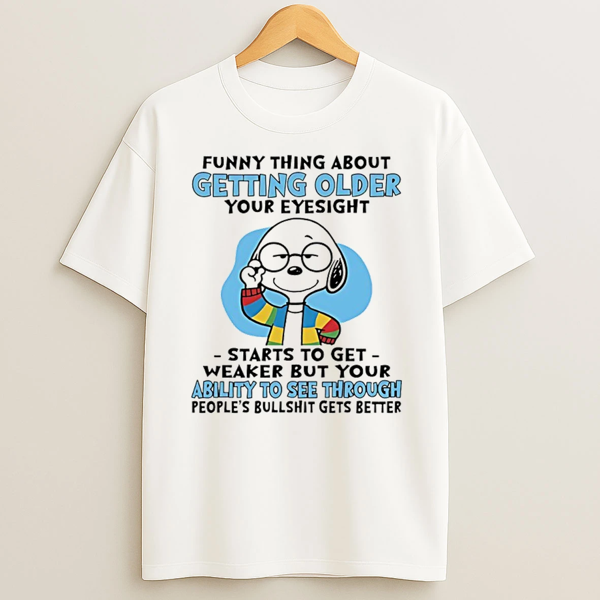 Snoopy Funny Thing About Getting Older Your Eyesight Starts To Get Weaker But Your Ability Shirts