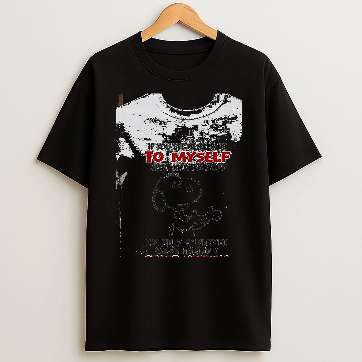 Snoopy If You See Me Talking To Myself Just Move Along Im Self Employed Were Having A Staff Meeting Shirts