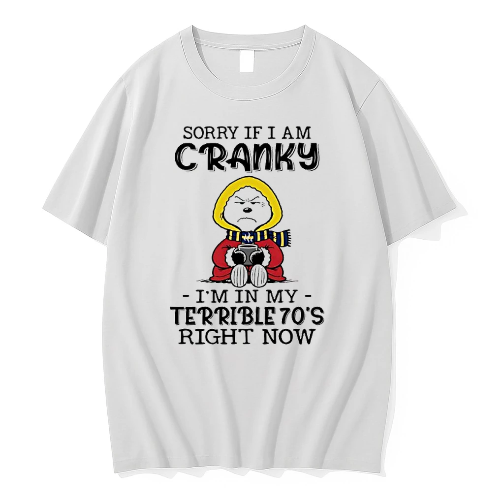 Snoopy Sorry If I Am Cranky Im In My Terrible Seventies Right Now Shirts