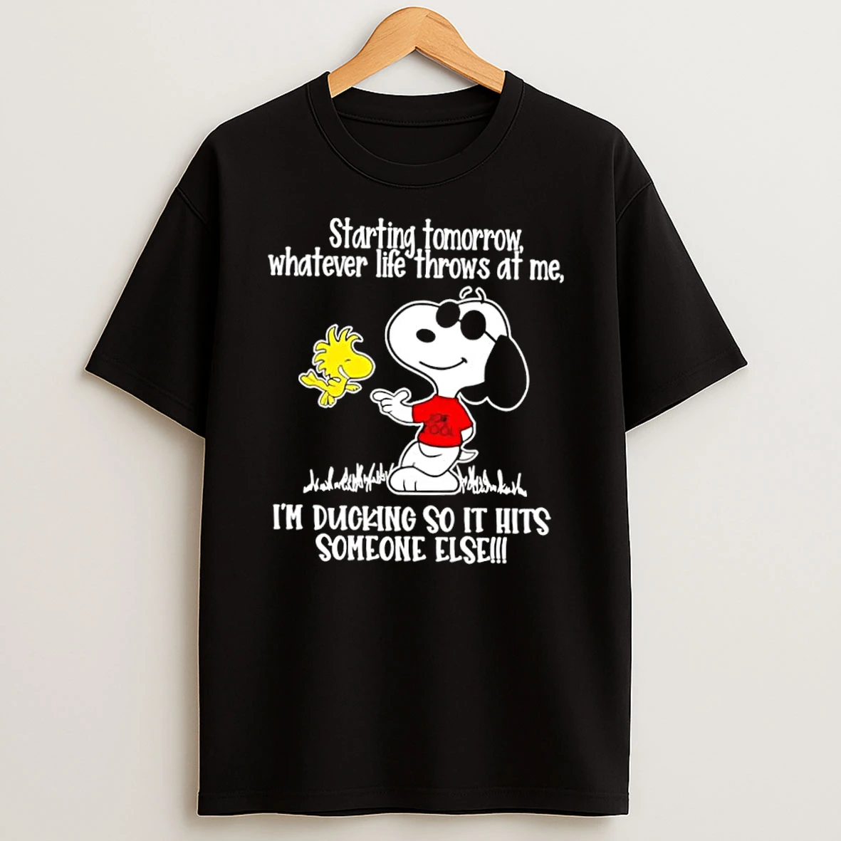 Snoopy Starting Tomorrow Whatever Life Throws At Me Id Like T For St Be Im Ducking So It Hits Someone Else Shirts