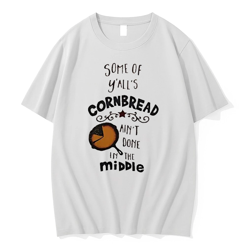 Some Of Yalls Cornbread Aint Done In The Middle Shirts
