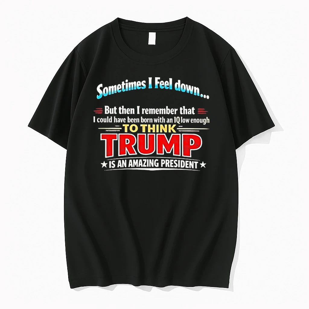 Sometimes I Feel Down But Then I Remember That I Could Have Been Born With An Iq Shirts