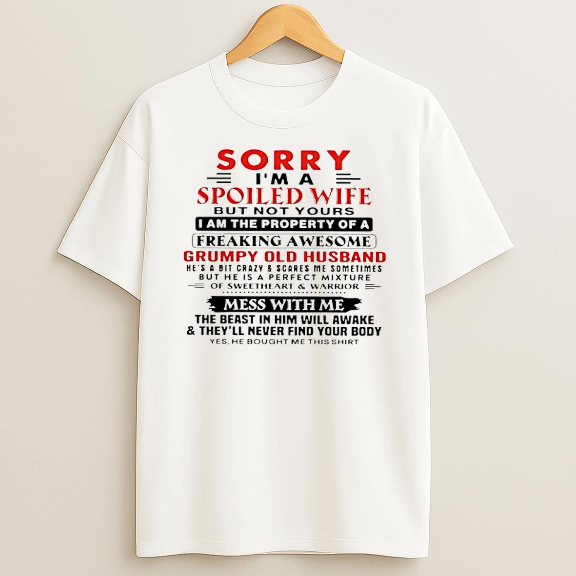 Sorry Im A Spoiled Wife But Not Yours I Am The Property Of A Freaking Awesome Shirts