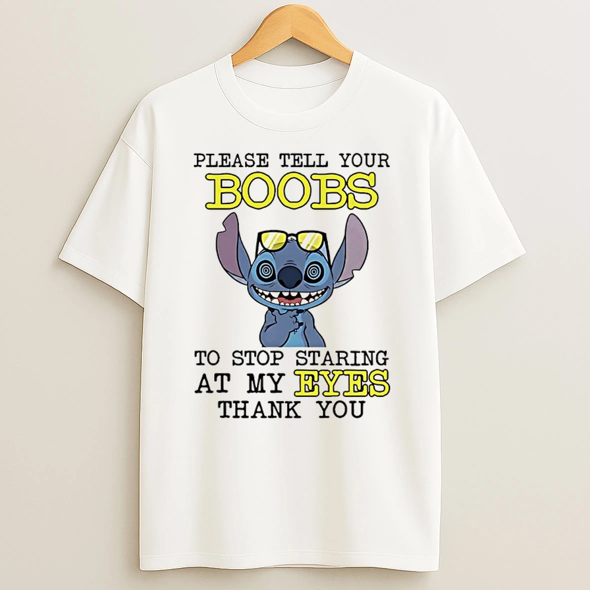Stitch Please Tell Your Boobs To Stop Staring At My Eyes Thank You Shirts
