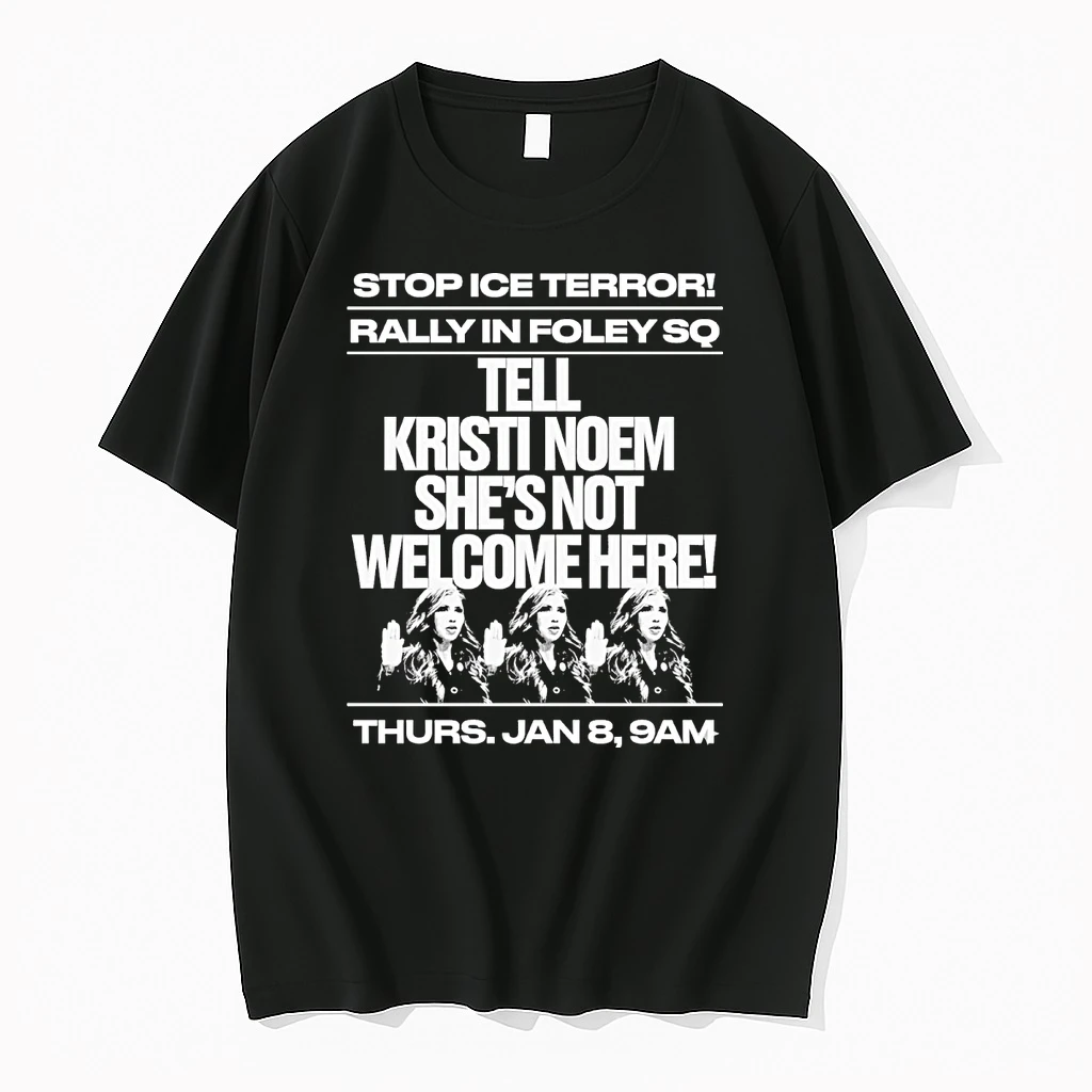 Stop Ice Terror Rally In Foley Sq Tell Kristi Noem Shes Not Welcome Here Jan 8 2026 Shirts