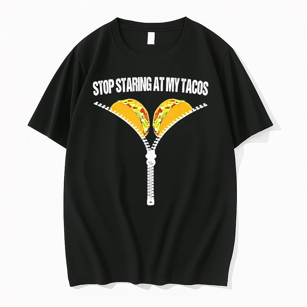Stop Staring At My Tacos Shirts
