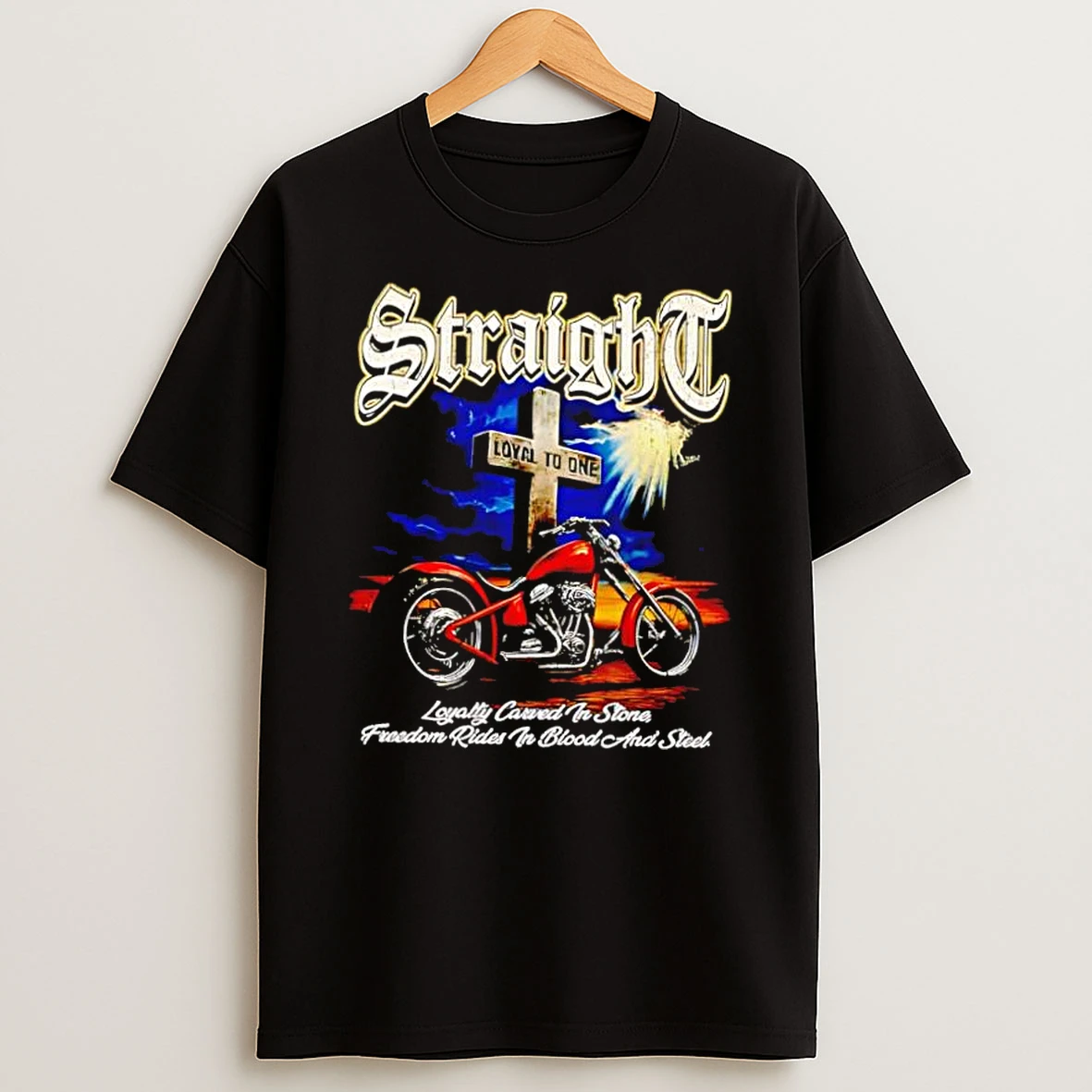 Straight Loyalty Carved In Stone Freedom Rides In Blood And Steel Shirts