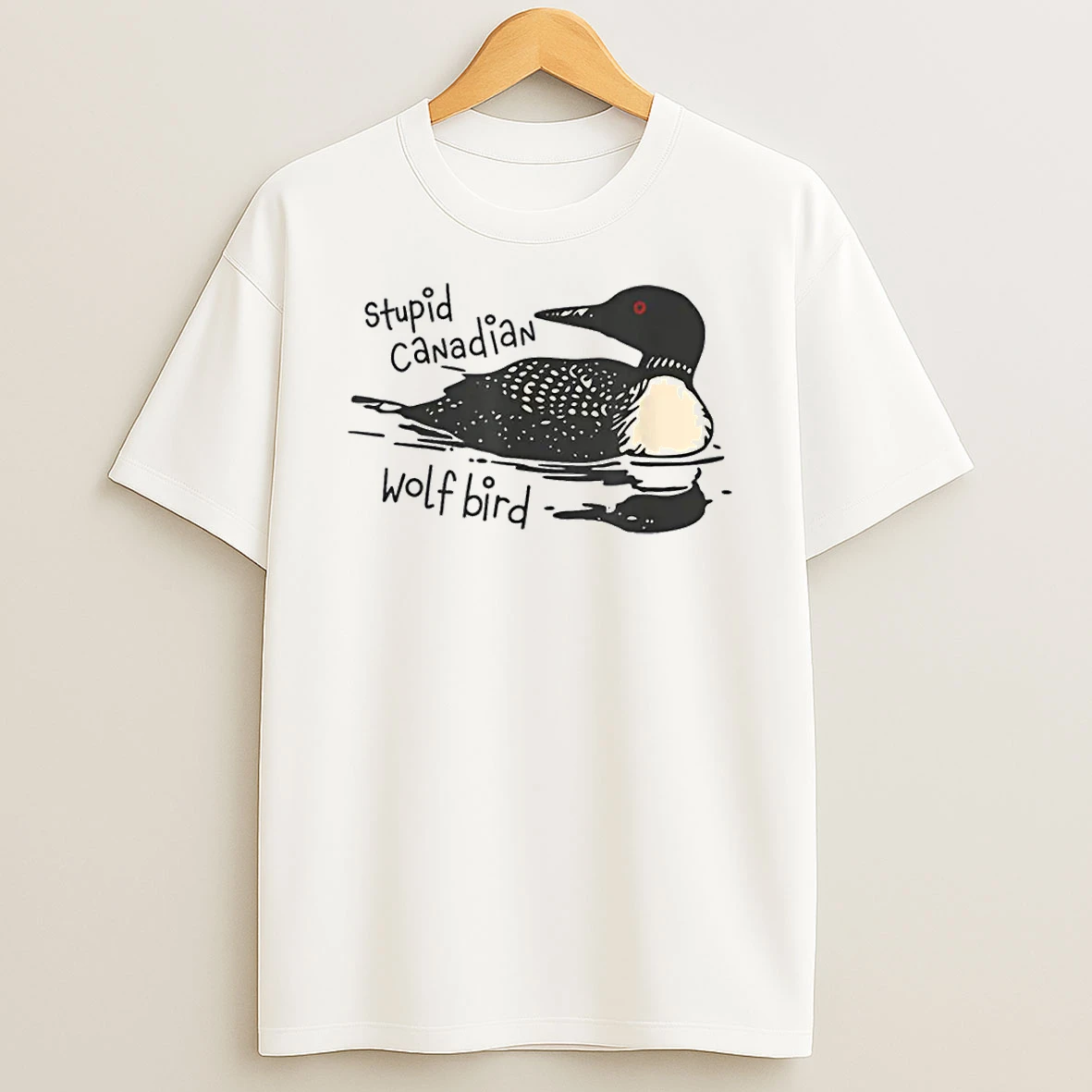 Stupid Canadian Wolf Bird Lover Loon Humor Shirts