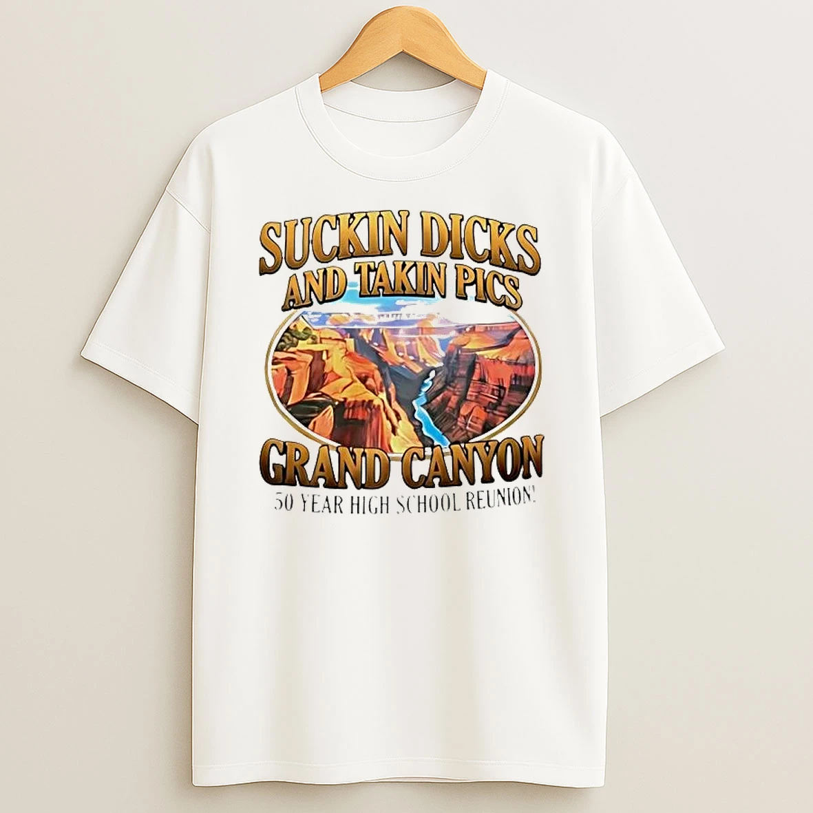 Suckin Dicks And Takin Pics Grand Canyon Shirts