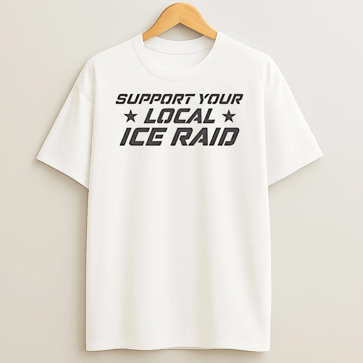 Support Your Local Ice Raid Shirts
