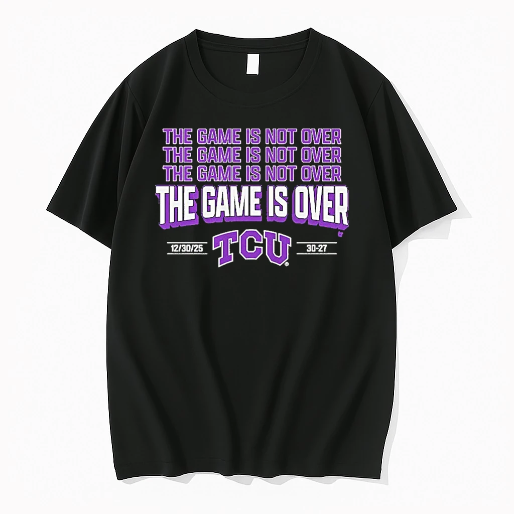 Tcu Football The Game Is Over Valero Alamo Bowl Shirts