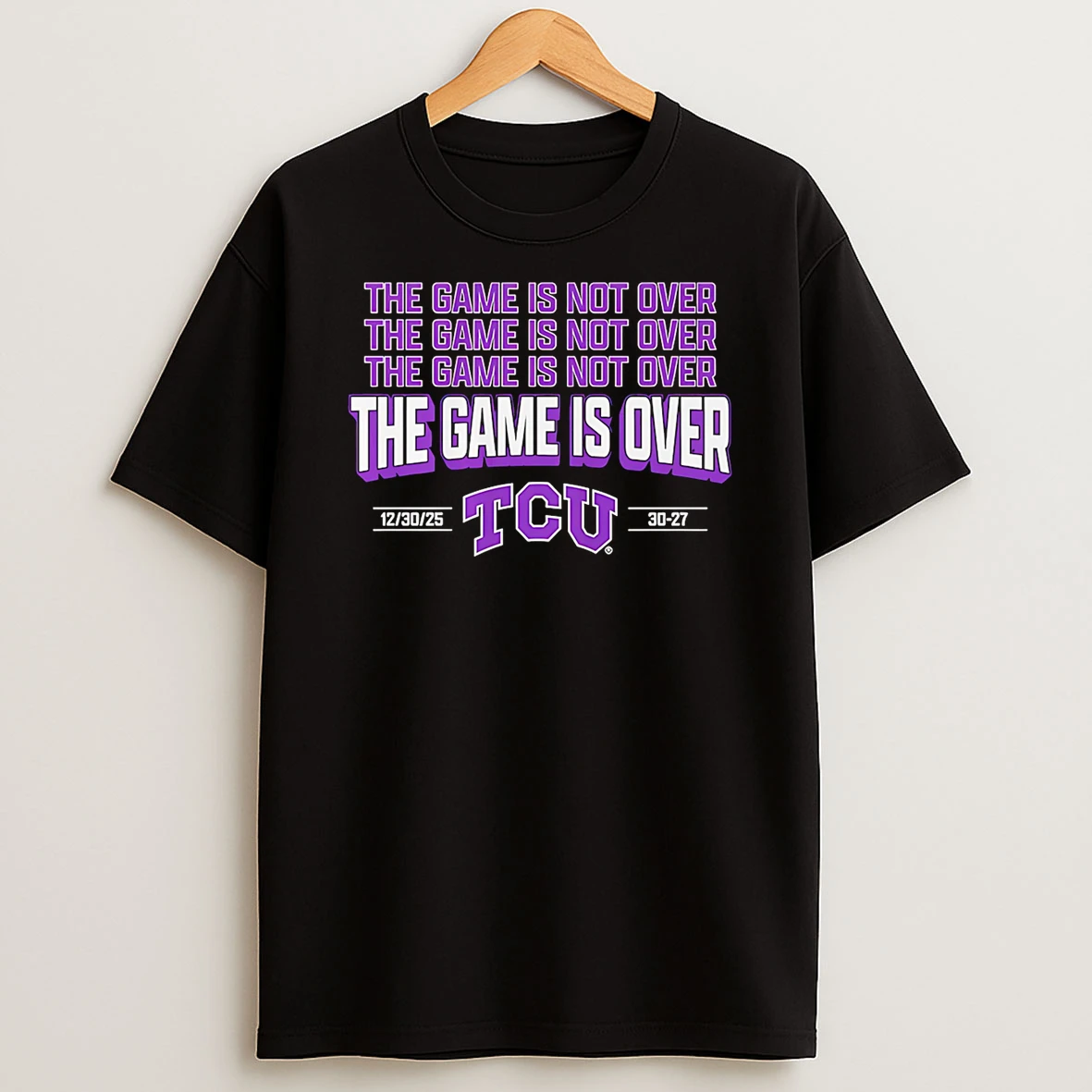 Tcu Horned Frogs Football The Game Is Over 2026 Shirts