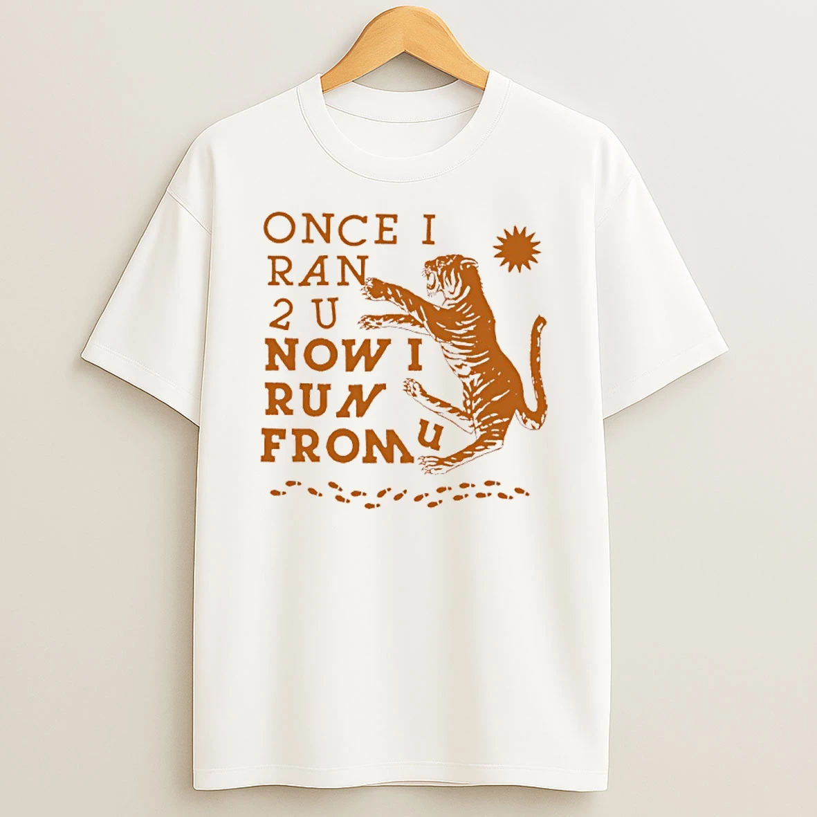 Tainted Love Once I Ran 2 U Now I Run From U Shirts