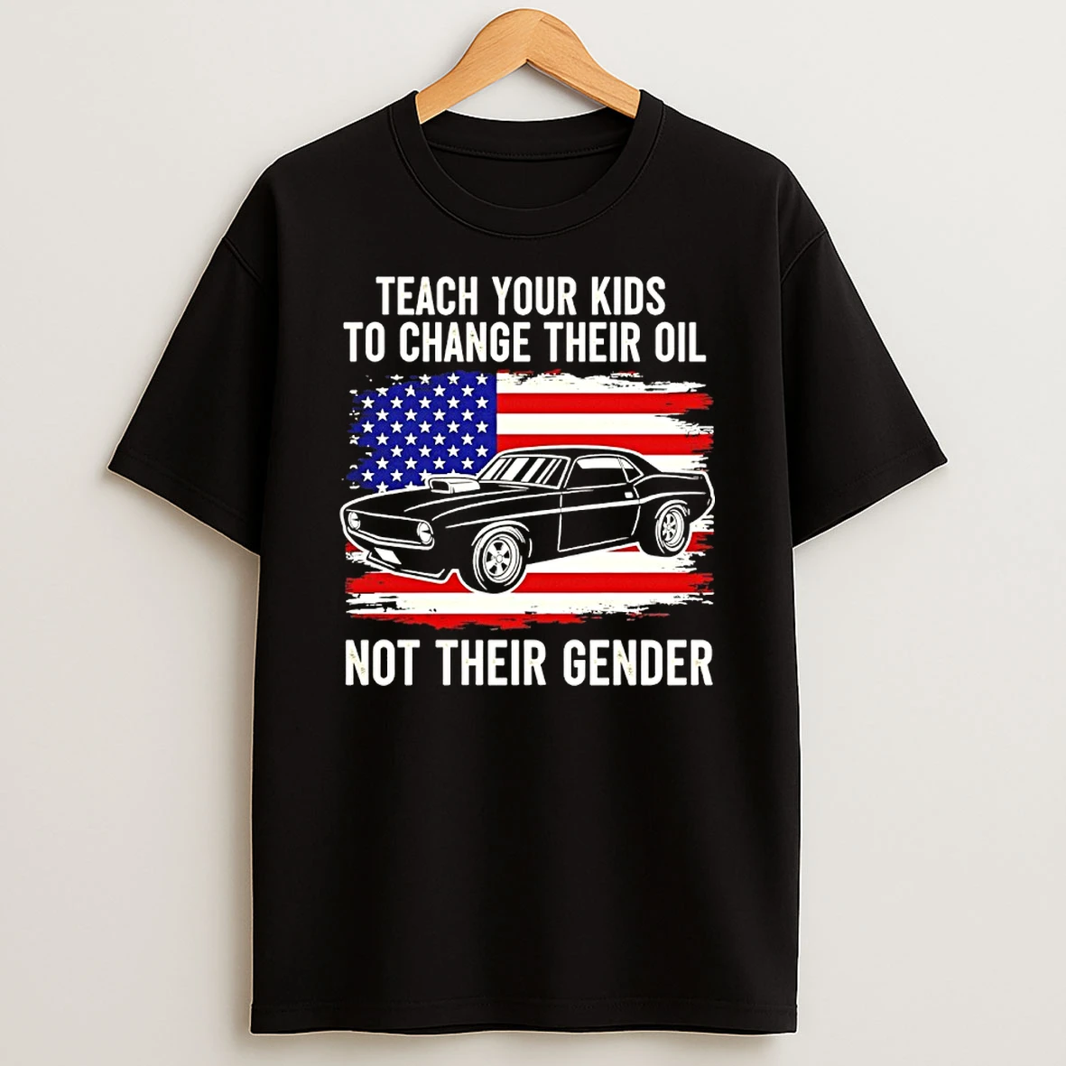 Teach Your Kids To Change Their Oil Not Their Gender American Flag Funny Shirts