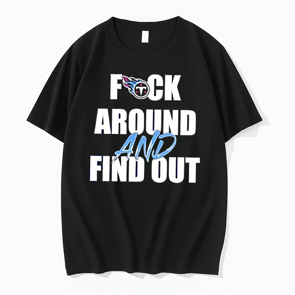 Tennessee Titans Fuck Around And Find Out Shirts
