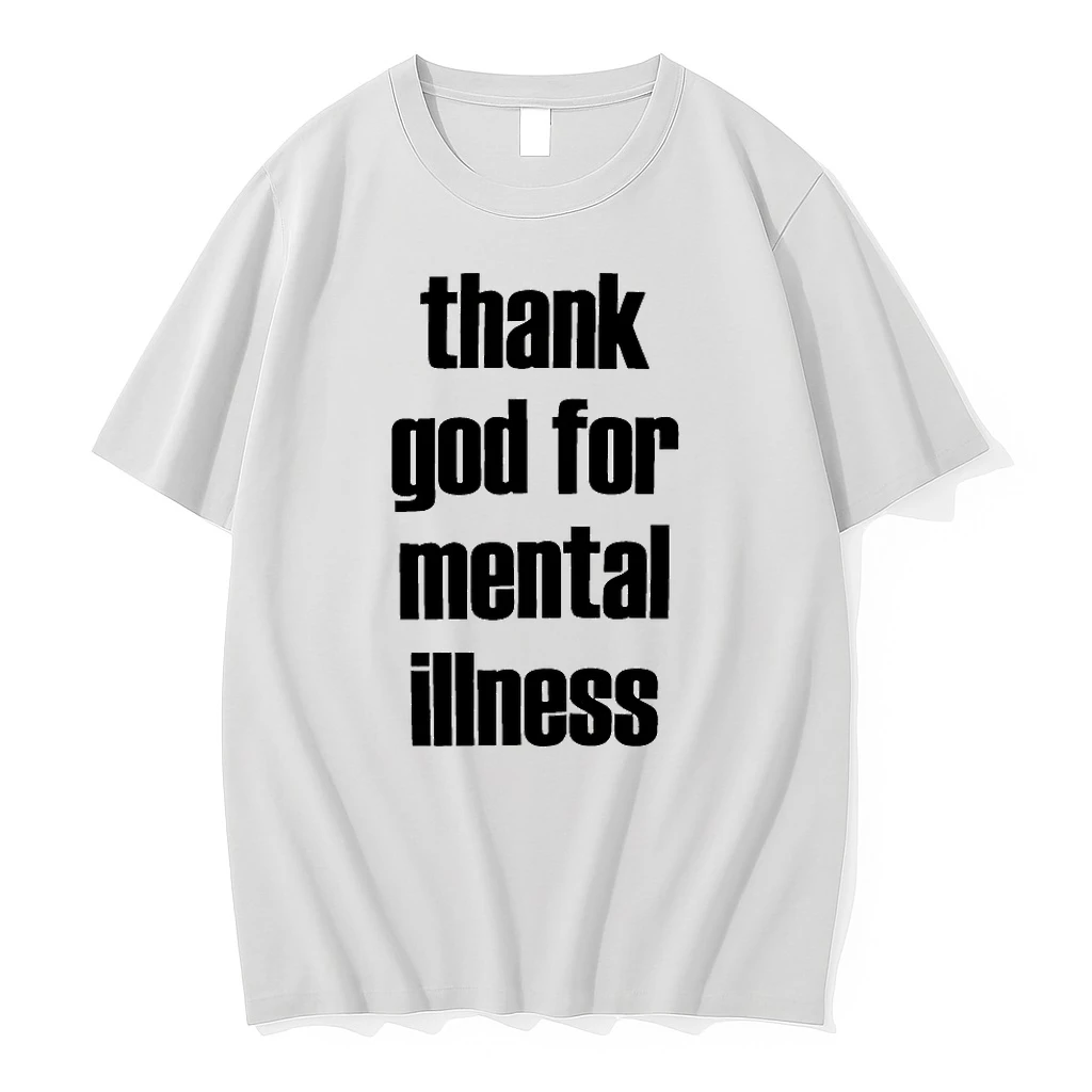 Thank God For Mental Illness Shirts