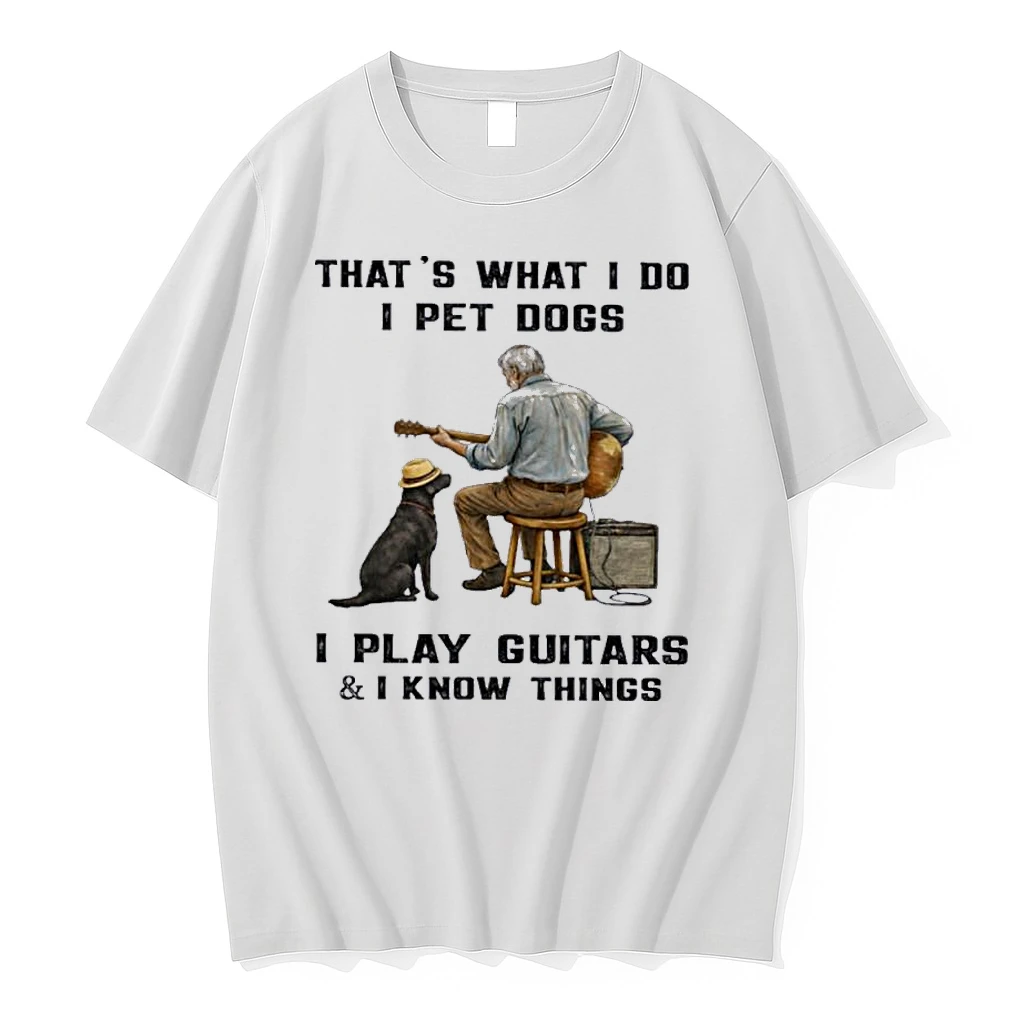 Thats What I Do I Pet Dogs I Play Guitars I Know Things Shirts