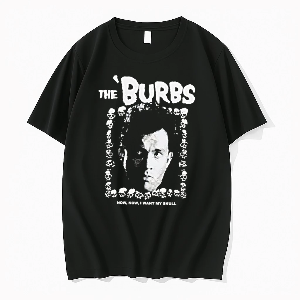 The Burbs Now Now I Want My Skull Shirts