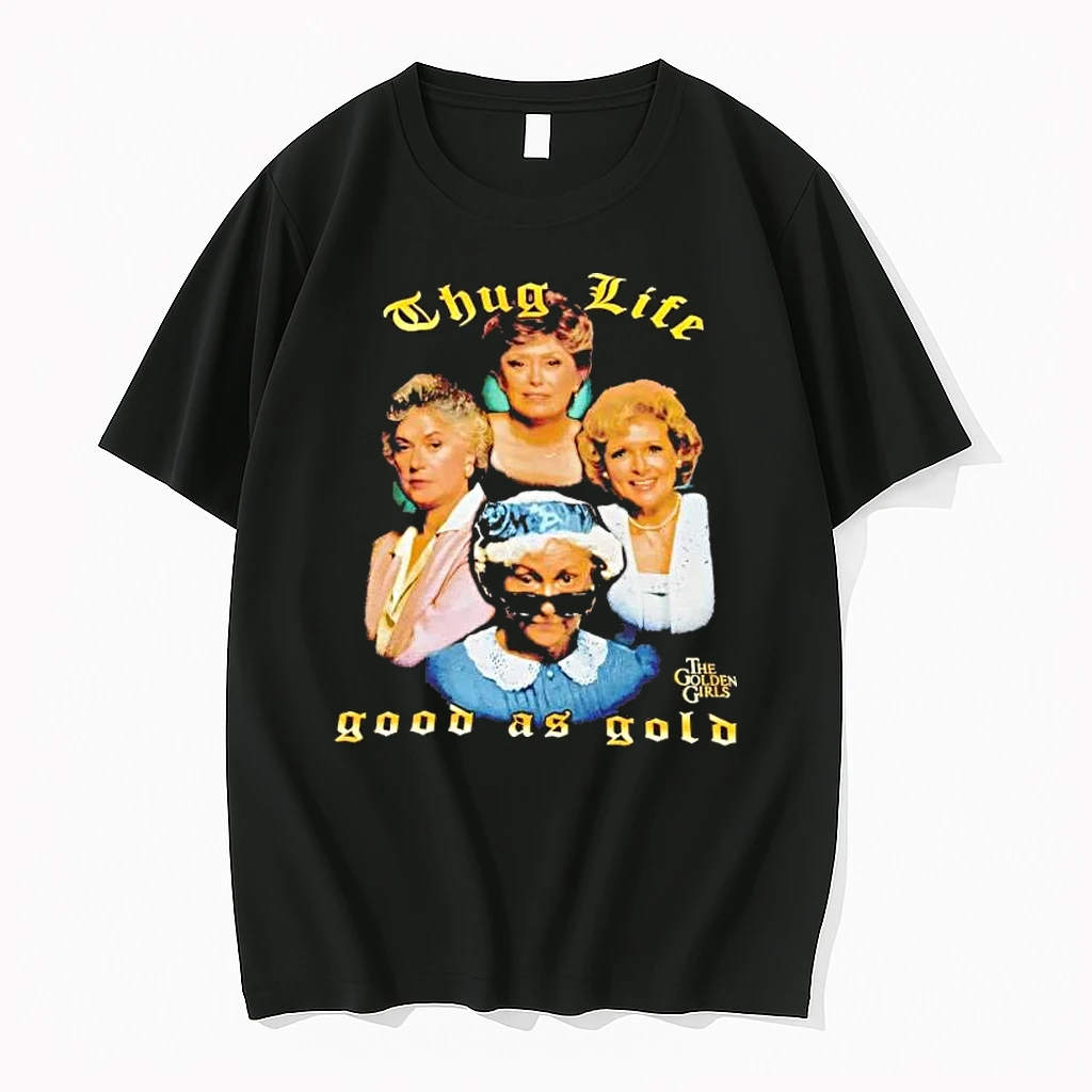 The Golden Girls Thug Life Good As Gold Shirts