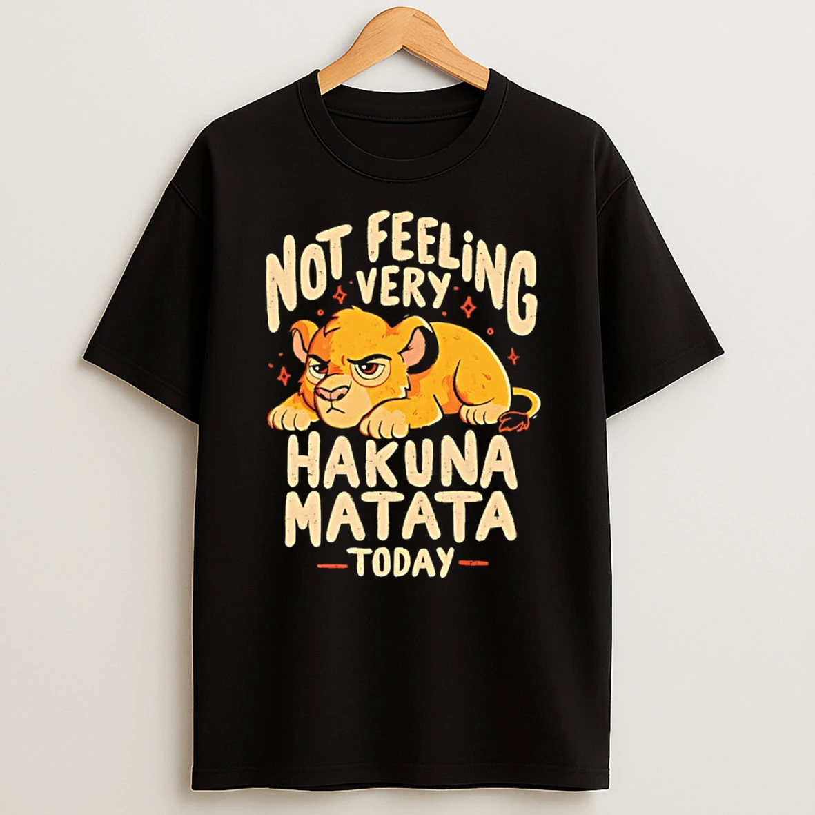 The Lion King Not Feeling Very Hakuna Matata Today Shirts
