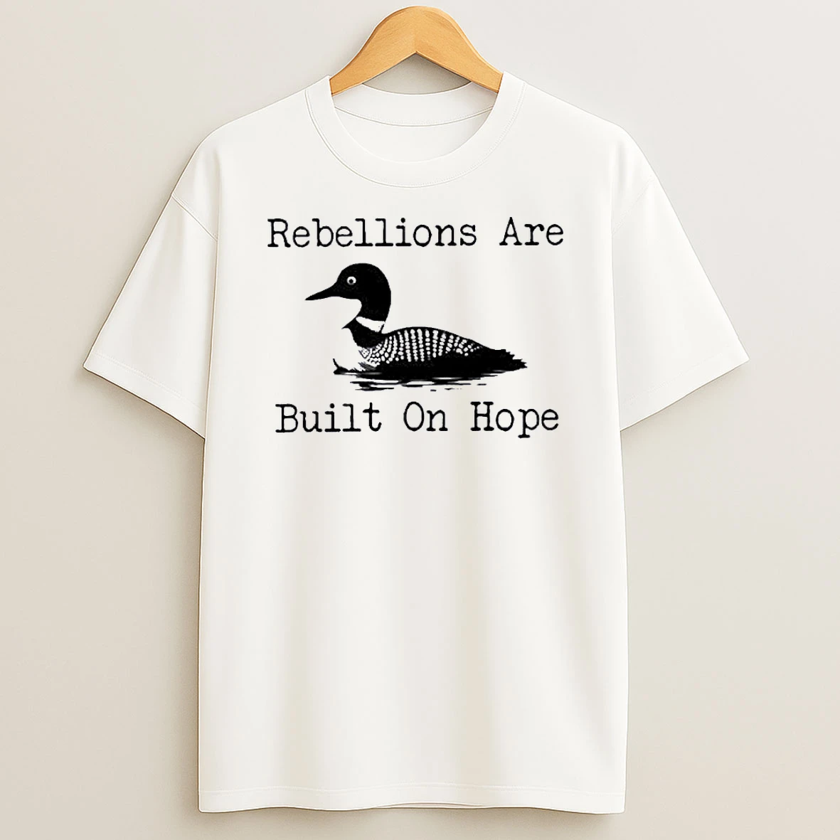 The Loon Rebellions Are Built On Hope Shirts